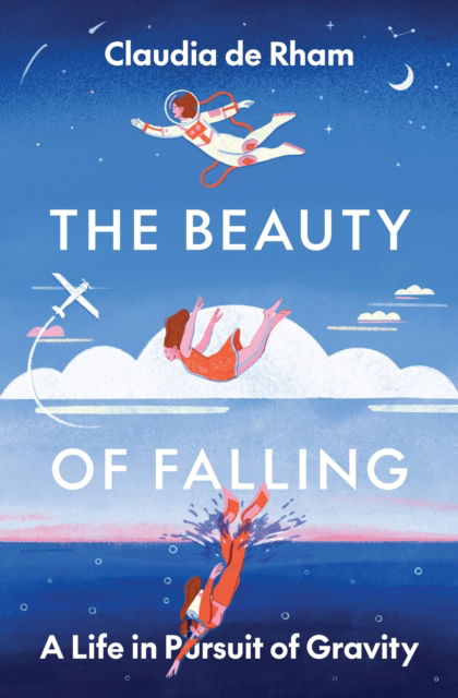 Cover for Claudia De Rham · The Beauty of Falling: A Life in Pursuit of Gravity (Hardcover Book) (2024)