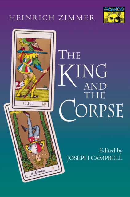 The King and the Corpse: Tales of the Soul's Conquest of Evil - Bollingen Recollections - Heinrich Zimmer - Books - Princeton University Press - 9780691279480 - January 20, 2026
