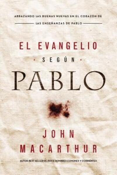 Cover for John F. MacArthur · El Evangelio según Pablo (Paperback Book) (2017)