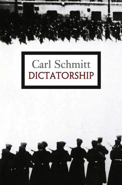 Dictatorship - Carl Schmitt - Kirjat - John Wiley and Sons Ltd - 9780745646480 - perjantai 1. marraskuuta 2013