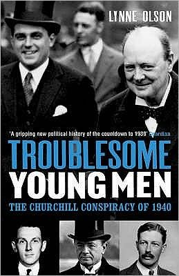Cover for Lynne Olson · Troublesome Young Men: The Churchill Conspiracy of 1940 (Pocketbok) (2008)