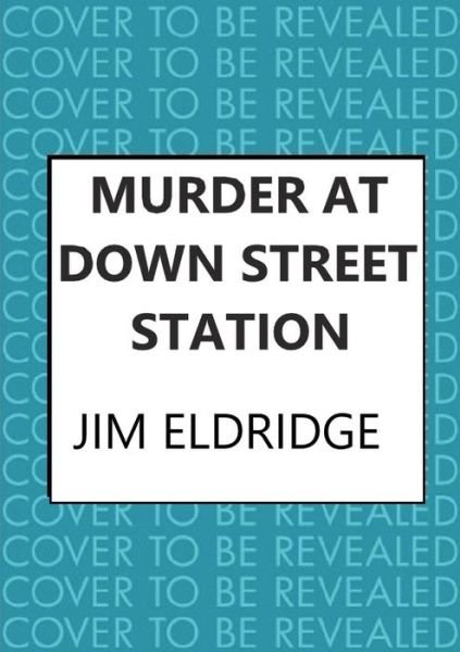 Cover for Jim Eldridge · Murder at Down Street Station: The thrilling wartime mystery series - London Underground Station Mysteries (Hardcover Book) (2023)
