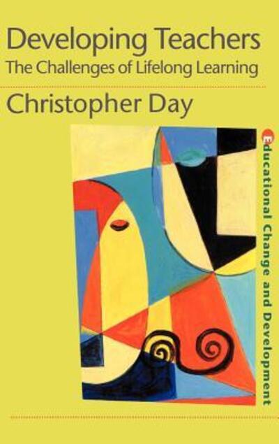 Cover for Day, Chris (University of Nottingham, UK) · Developing Teachers: The Challenges of Lifelong Learning (Innbunden bok) (1999)