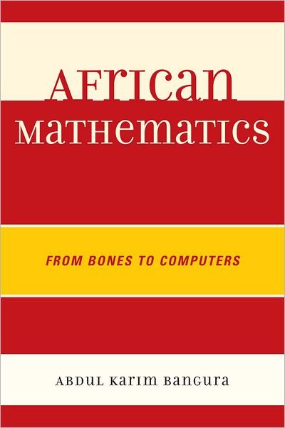 Cover for Abdul Karim Bangura · African Mathematics: From Bones to Computers (Paperback Book) (2011)