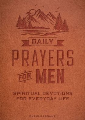 Daily Prayers for Men: Spiritual Devotions for Everyday Life - Editors of Chartwell Books - Bøker - Quarto Publishing Group USA Inc - 9780785840480 - 8. mars 2022