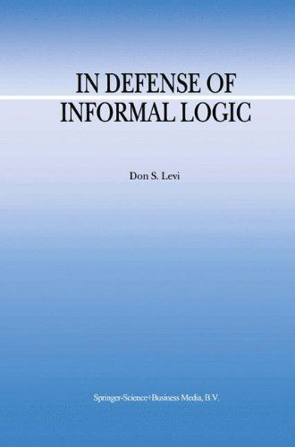 In Defense of Informal Logic - Argumentation Library - D.S. Levi - Books - Springer - 9780792361480 - December 31, 1999