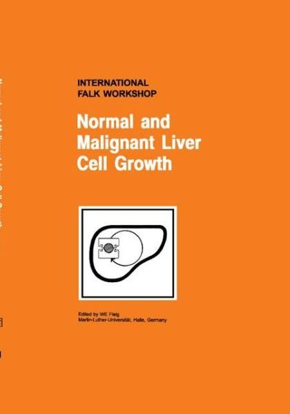 Cover for W E Fleig · Normal and Malignant Liver Cell Growth: Proceedings of the International Falk Workshop on 'normal and Malignant Liver Cell Growth' Held in Halle, Germany, on January 29-30 1998 - Falk Symposium (Hardcover Book) (1998)