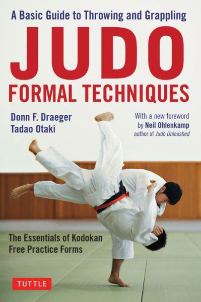 Cover for Donn F. Draeger · Judo Formal Techniques: A Basic Guide to Throwing and Grappling - The Essentials of Kodokan Free Practice Forms (Paperback Bog) (2019)