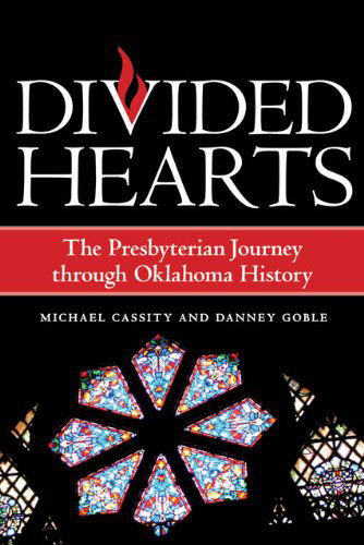 Cover for Danney Goble · Divided Hearts: The Presbyterian Journey through Oklahoma History (Hardcover Book) (2021)