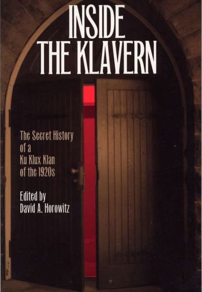 Cover for Ku Klux Klan (1915- ) · Inside the Klavern: Secret History of a Ku Klux Klan of the 1920s (Kort) [Annotated edition] (1999)