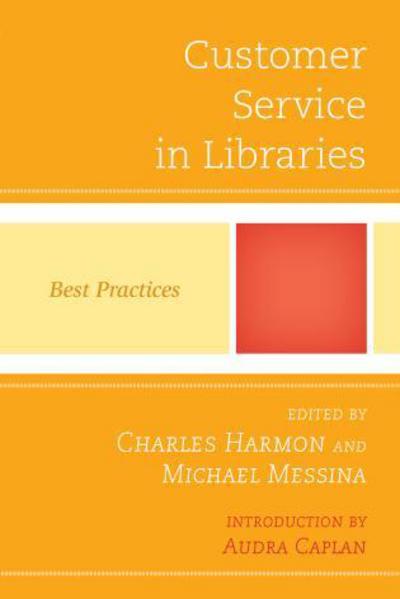 Customer Service in Libraries: Best Practices - Best Practices in Library Services - Charles Harmon - Books - Scarecrow Press - 9780810887480 - February 13, 2013