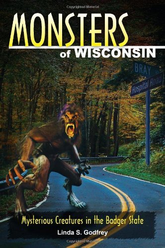 Monsters of Wisconsin: Mysterious Creatures in the Badger State - Monsters (Stackpole) - Linda S Godfrey - Books - Stackpole Books - 9780811707480 - June 7, 2011