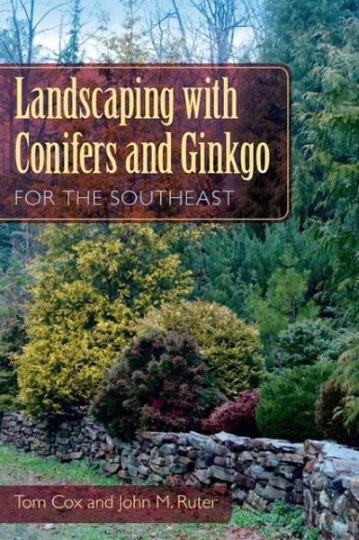 Cover for Tom Cox · Landscaping with Conifers and Ginkgo for the Southeast (Taschenbuch) (2013)
