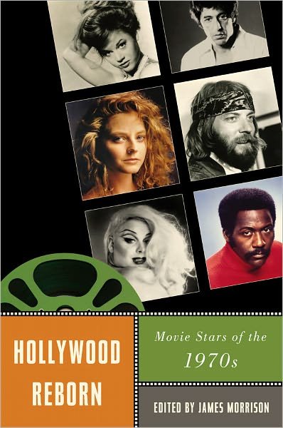 Cover for James Morrison · Hollywood Reborn: Movie Stars of the 1970s (Innbunden bok) (2010)