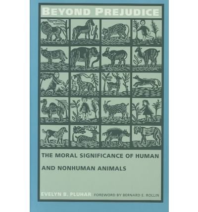Cover for Evelyn B. Pluhar · Beyond Prejudice: The Moral Significance of Human and Nonhuman Animals (Paperback Book) (1995)