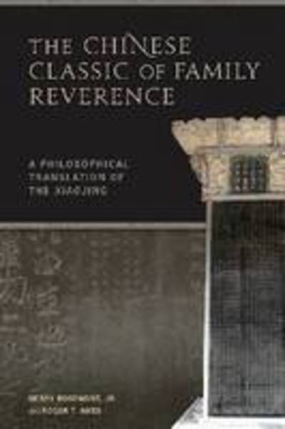 Cover for Rosemont, Henry, Jr. · The Chinese Classic of Family Reverence: A Philosophical Translation of the Xiaojing (Paperback Book) (2008)