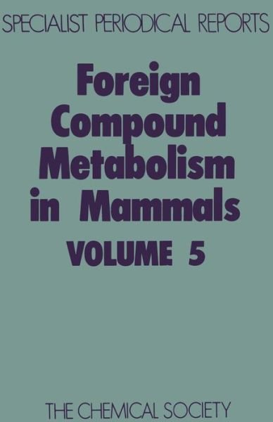 Cover for Royal Society of Chemistry · Foreign Compound Metabolism in Mammals: Volume 5 - Specialist Periodical Reports (Hardcover Book) (1979)
