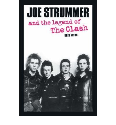 Joe Strummer And The Legend Of The Clash - Kris Needs - Książki - Plexus Publishing Ltd - 9780859653480 - 25 stycznia 2005