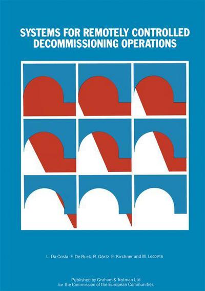 Cover for L Da Costa · Systems for Remotely Controlled Decommissioning Operations (Paperback Book) [Softcover reprint of the original 1st ed. 1986 edition] (1986)