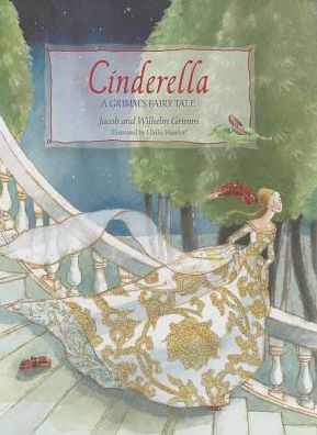 Cover for Grimm, Jacob and Wilhelm · Cinderella: A Grimm's Fairy Tale (Hardcover Book) (2013)