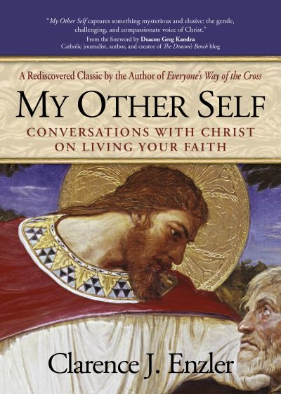 Cover for Clarence J. Enzler · My Other Self: Conversations with Christ on Living Your Faith (Paperback Book) (2020)