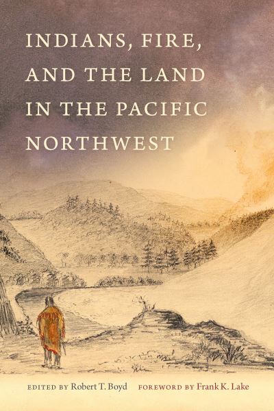 Cover for Robert Boyd · Indians, Fire, and the Land in the Pacific Northwest (Paperback Book) [2 Revised edition] (2022)