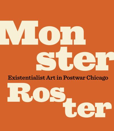 Cover for John Corbett · Monster Roster: Existentialist Art in Postwar Chicago (Paperback Book) (2016)