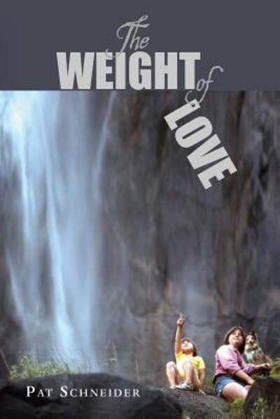 The Weight of Love - Pat Schneider - Books - Negative Capability Press - 9780942544480 - 2020