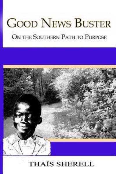Cover for Thaïs Sherell · Good News Buster : On the Southern Path to Purpose (Paperback Book) (2018)