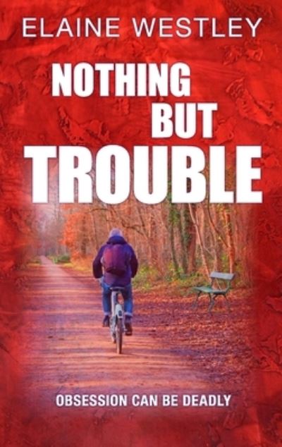 Cover for Elaine Westley · Nothing But Trouble - A Chief Inspector Hilary Heart Mystery (Paperback Book) (2020)