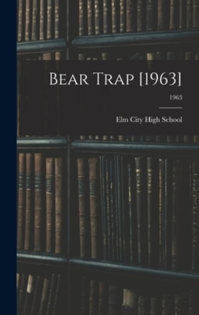 Bear Trap [1963]; 1963 - N C ) Elm City High School (Elm City - Kirjat - Hassell Street Press - 9781013315480 - torstai 9. syyskuuta 2021