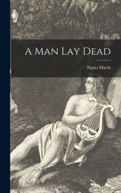 Cover for Ngaio 1895-1982 Marsh · A Man Lay Dead (Hardcover Book) (2021)