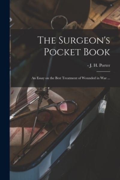 Cover for J H (Joshua Henry) -1880 Porter · The Surgeon's Pocket Book (Paperback Bog) (2021)