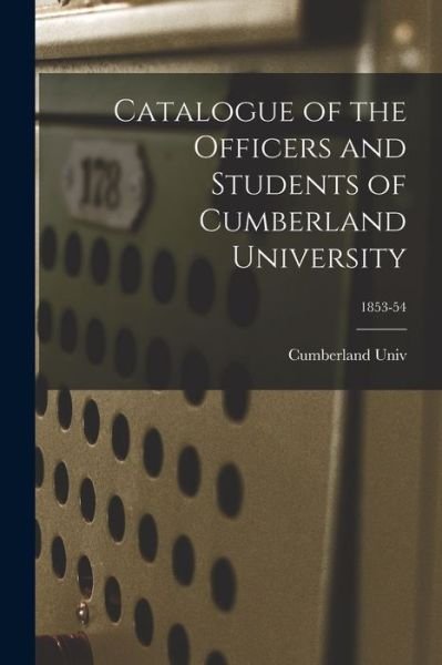Cover for Cumberland Univ · Catalogue of the Officers and Students of Cumberland University; 1853-54 (Taschenbuch) (2021)