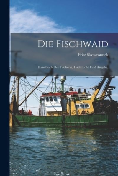 Cover for Fritz Skowronnek · Die Fischwaid (Book) (2022)