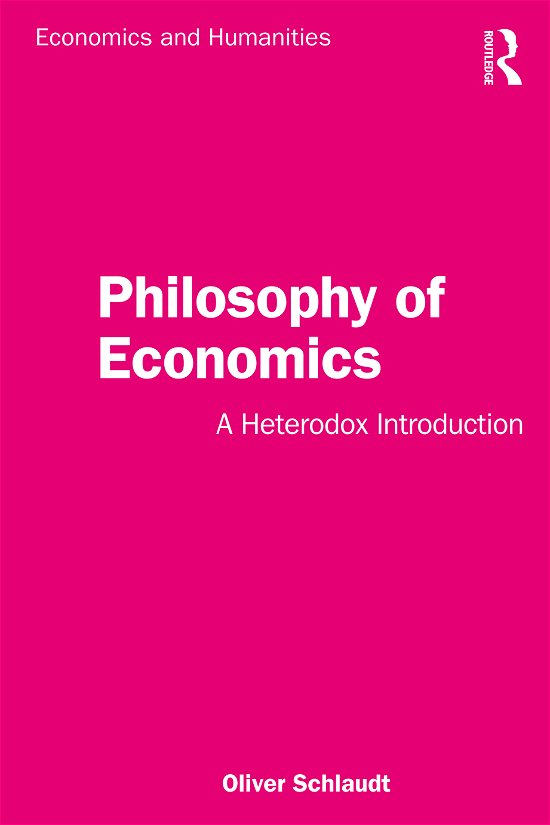 Cover for Oliver Schlaudt · Philosophy of Economics: A Heterodox Introduction - Economics and Humanities (Hardcover Book) (2021)