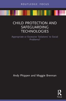 Cover for Maggie Brennan · Child Protection and Safeguarding Technologies: Appropriate or Excessive ‘Solutions’ to Social Problems? (Paperback Book) (2021)