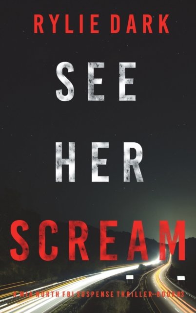 Cover for Rylie Dark · See Her Scream (A Mia North FBI Suspense Thriller-Book Three) (Innbunden bok) (2022)