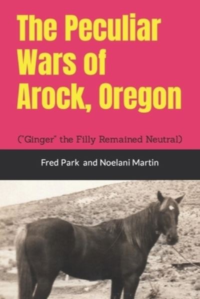 Cover for Fred Park · The Peculiar Wars of Arock, Oregon (Paperback Book) (2019)