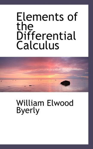 Cover for William Elwood Byerly · Elements of the Differential Calculus (Paperback Book) (2009)