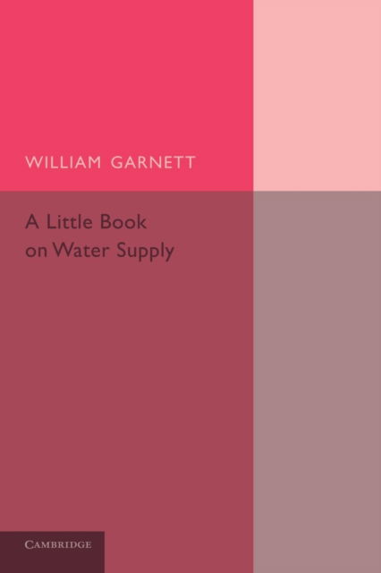 Cover for William Garnett · A Little Book on Water Supply (Paperback Book) (2014)