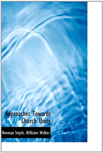 Cover for Williston Walker · Approaches Towards Church Unity (Hardcover Book) (2009)