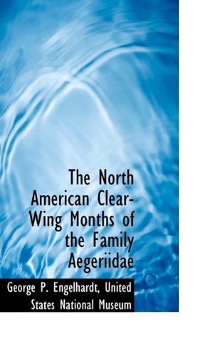 Cover for Engelhardt · The North American Clear-wing Months of the Family Aegeriidae (Paperback Book) (2009)