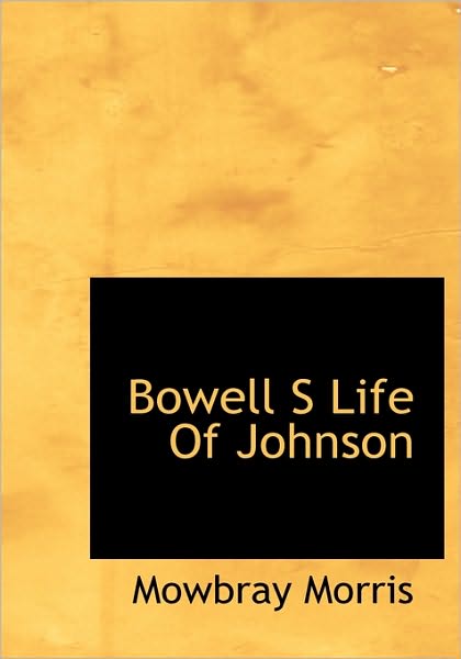 Cover for Mowbray Morris · Bowell S Life of Johnson (Hardcover Book) (2009)