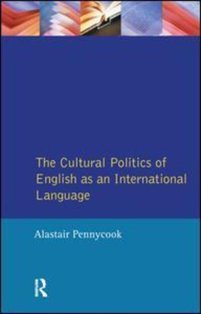 Cover for Alastair Pennycook · The Cultural Politics of English As an International Language - Language in Social Life (Hardcover Book) (2016)