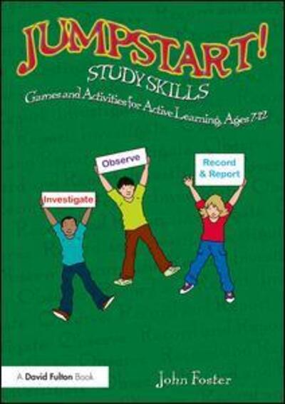 Jumpstart! Study Skills: Games and Activities for Active Learning, Ages 7–12 - Jumpstart - John Foster - Książki - Taylor & Francis Ltd - 9781138241480 - 25 maja 2017