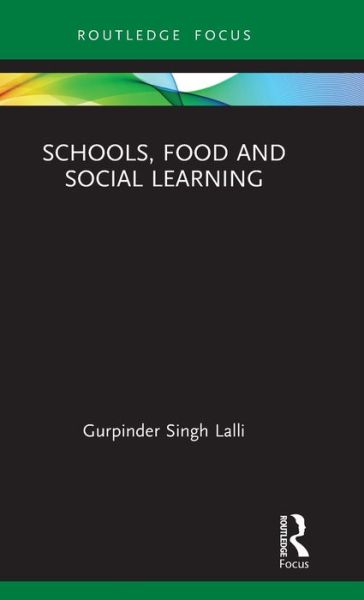 Cover for Lalli, Gurpinder Singh (University of Wolverhampton, UK) · Schools, Food and Social Learning (Hardcover bog) (2019)