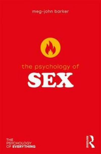 Cover for Barker, Meg John (The Open University, UK) · The Psychology of Sex - The Psychology of Everything (Hardcover Book) (2018)