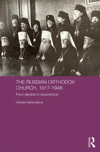 Cover for Kalkandjieva, Daniela (formerly Sofia University, Bulgaria) · The Russian Orthodox Church, 1917-1948: From Decline to Resurrection - Routledge Religion, Society and Government in Eastern Europe and the Former Soviet States (Hardcover Book) (2014)