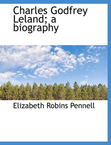 Cover for Elizabeth Robins Pennell · Charles Godfrey Leland; a Biography (Paperback Book) (2010)